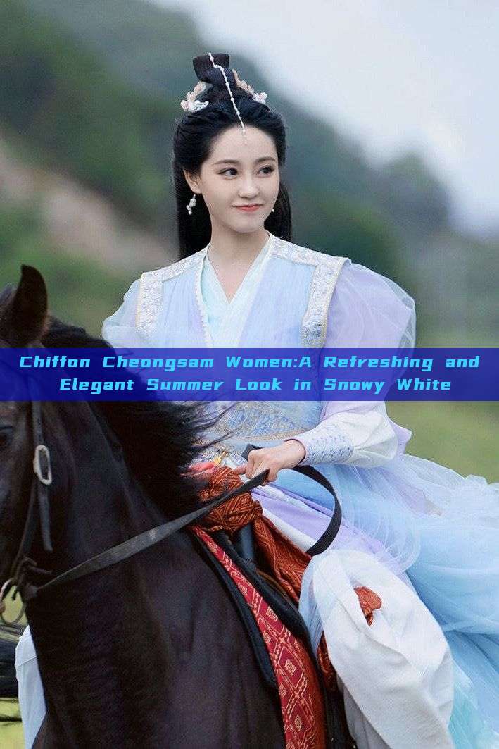 Chiffon Cheongsam Women:A Refreshing and Elegant Summer Look in Snowy White