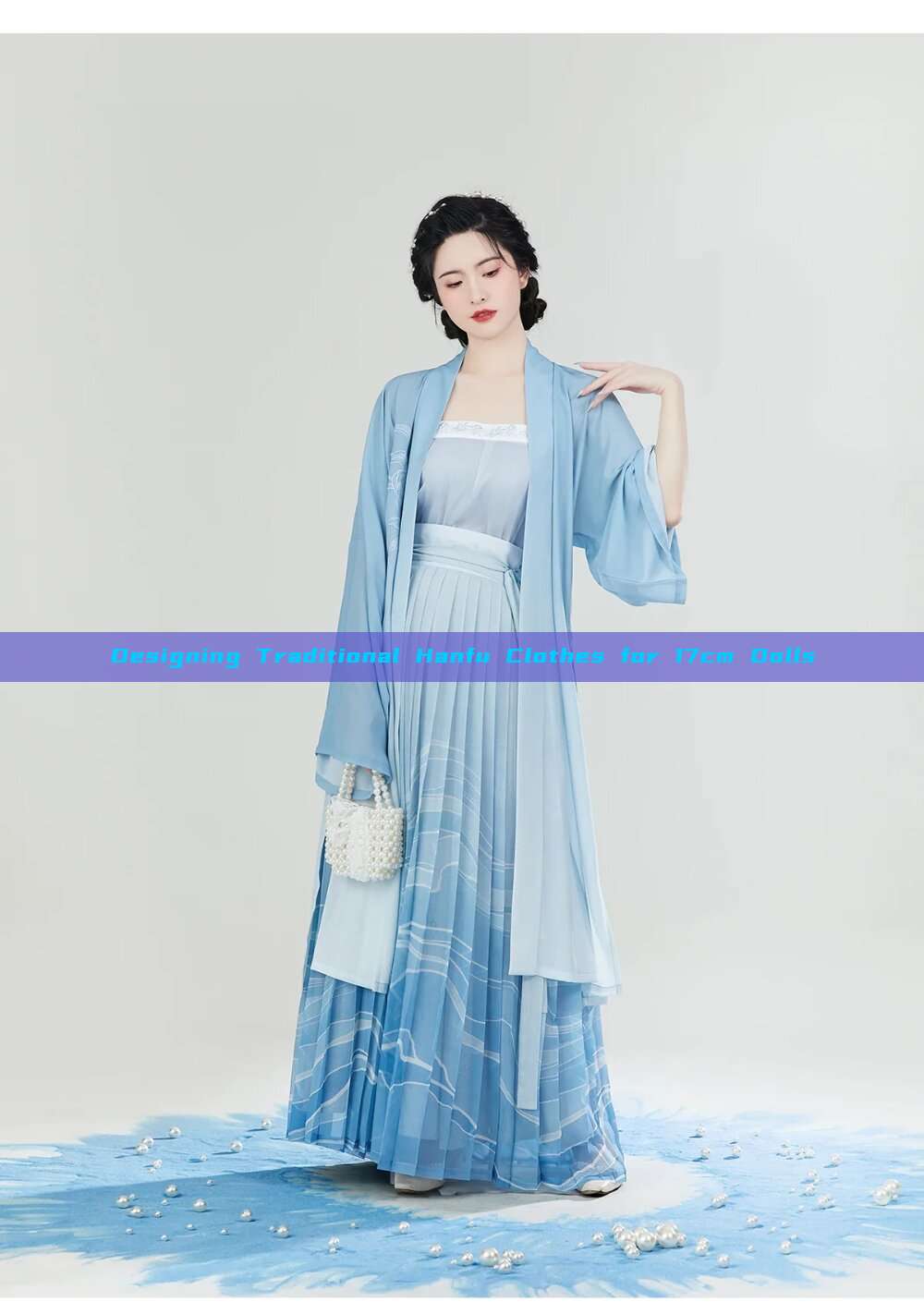 Designing Traditional Hanfu Clothes for 17cm Dolls Designing Traditional Hanfu Clothes for 17cm Dolls