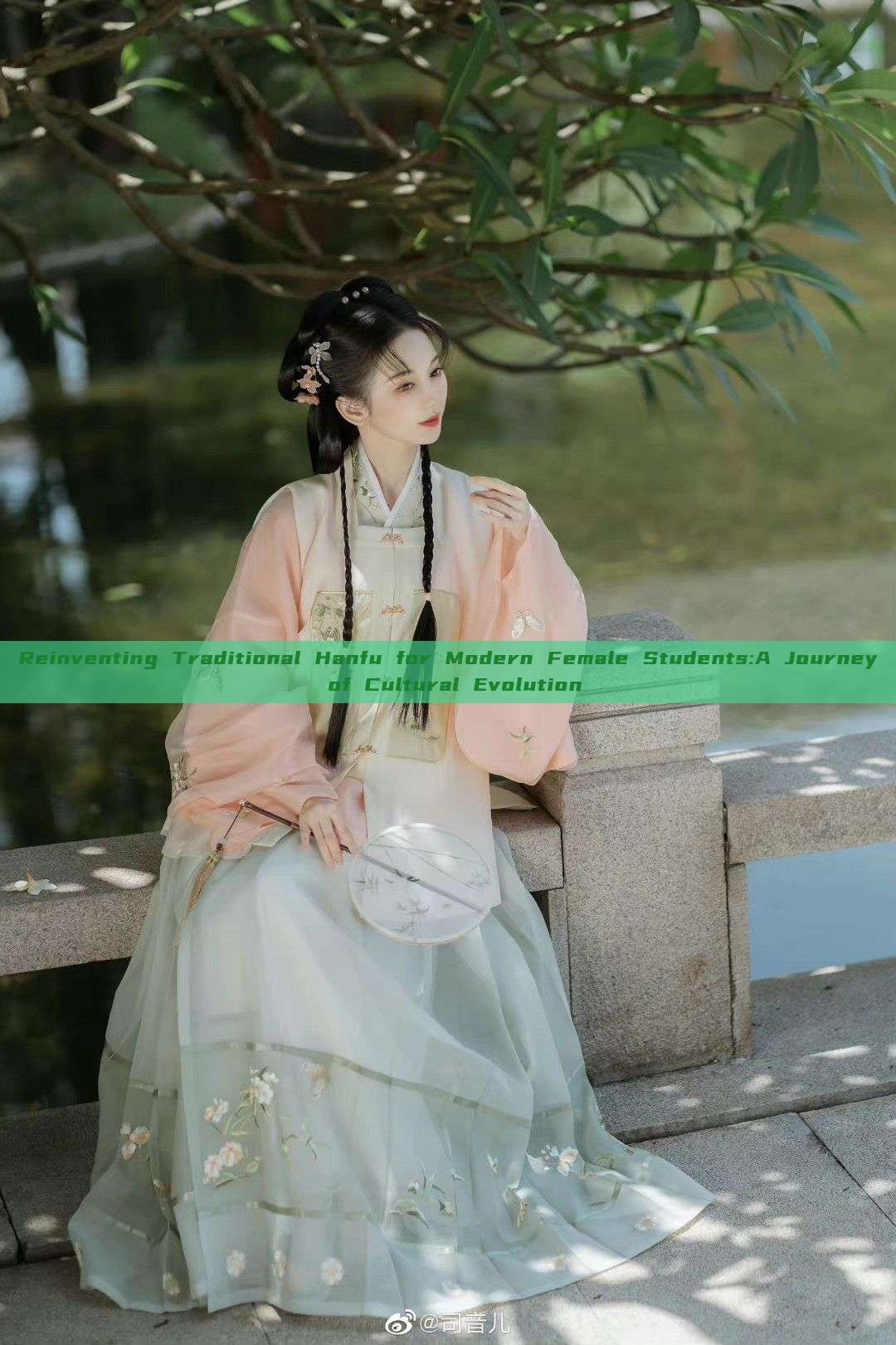 Reinventing Traditional Hanfu for Modern Female Students:A Journey of Cultural Evolution
