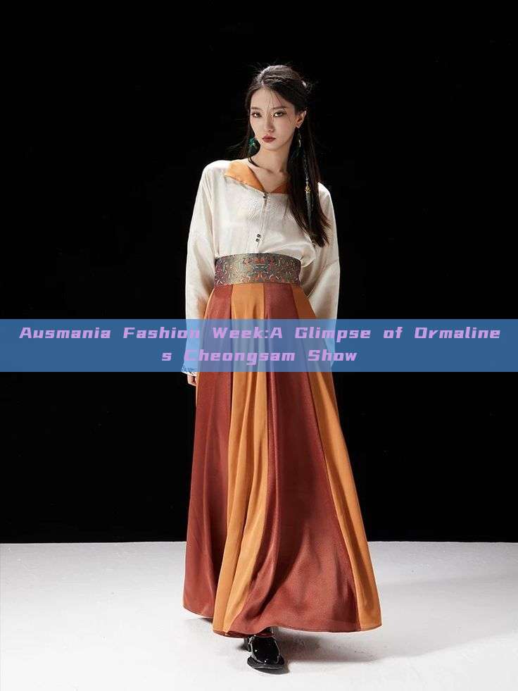 Ausmania Fashion Week:A Glimpse of Ormalines Cheongsam Show