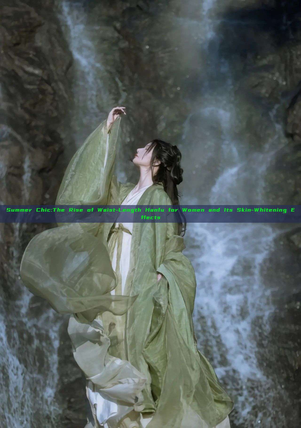 Summer Chic:The Rise of Waist-Length Hanfu for Women and Its Skin-Whitening Effects