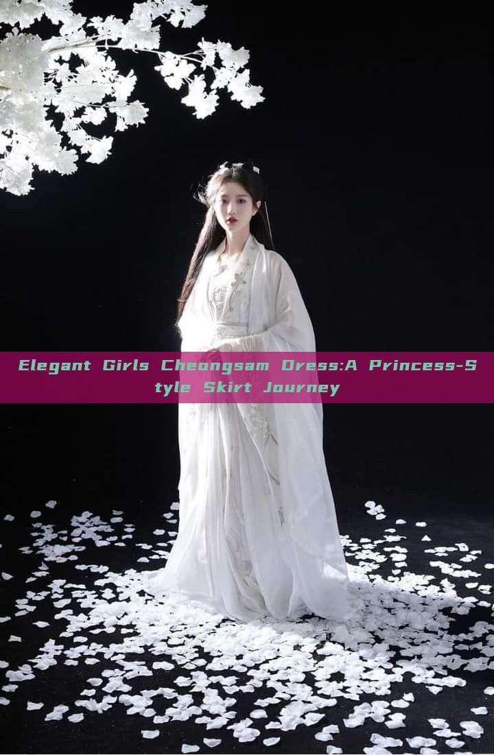 Elegant Girls Cheongsam Dress:A Princess-Style Skirt Journey