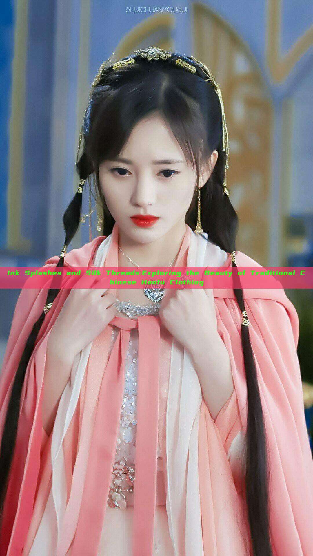 Ink Splashes and Silk Threads:Exploring the Beauty of Traditional Chinese Hanfu Clothing