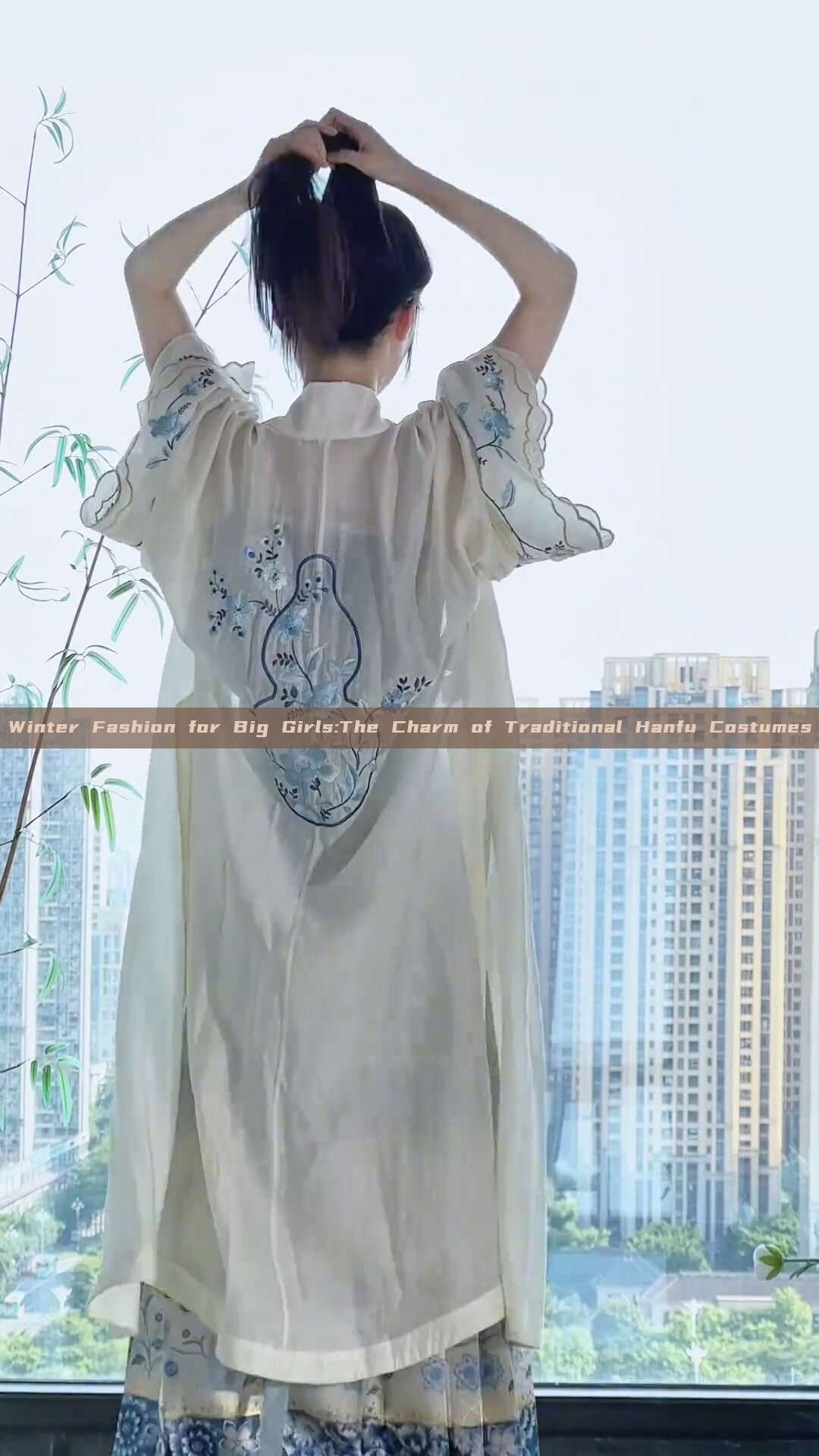 Winter Fashion for Big Girls:The Charm of Traditional Hanfu Costumes Winter Fashion for Big Girls:The Charm of Traditional Hanfu Costumes