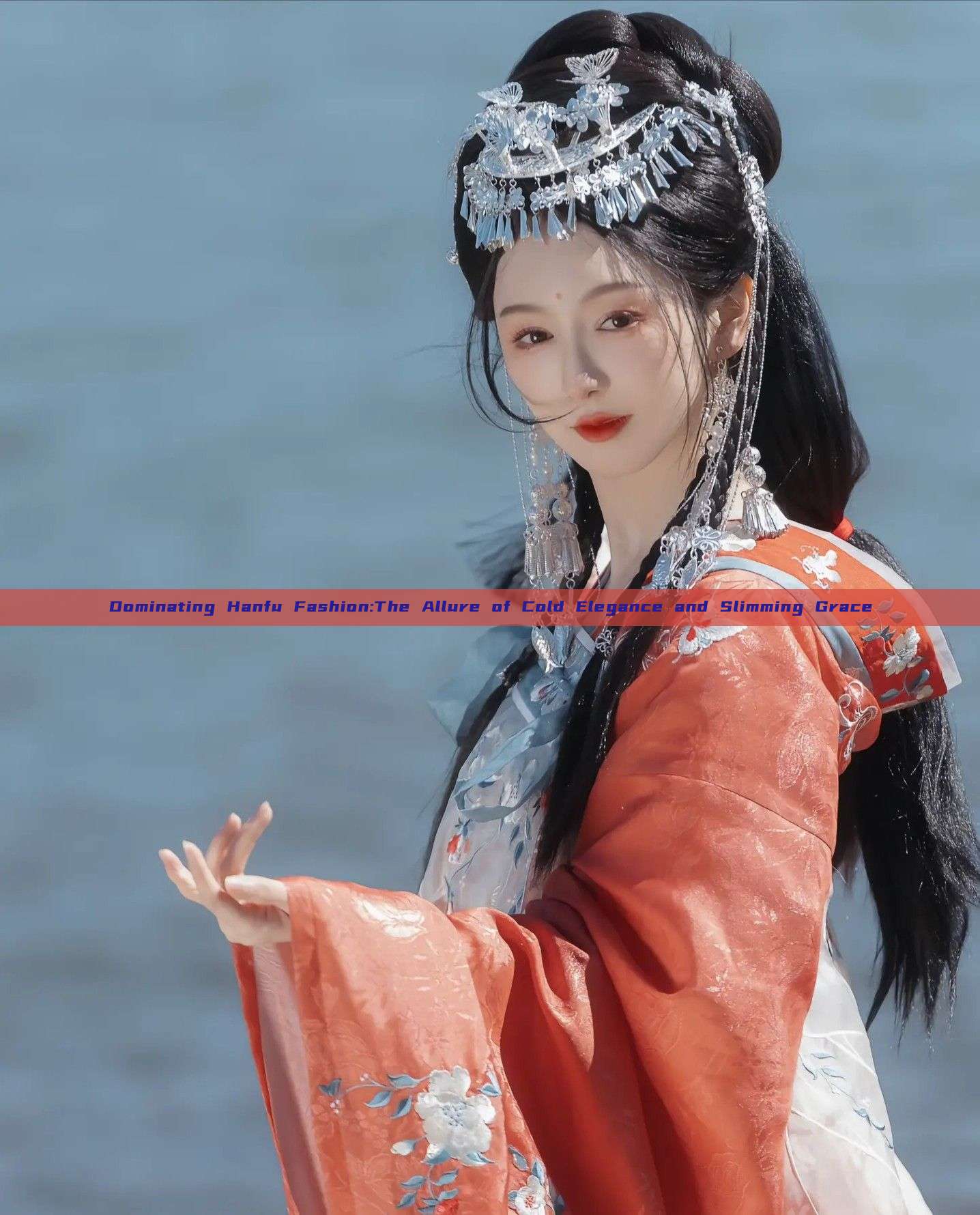 Dominating Hanfu Fashion:The Allure of Cold Elegance and Slimming Grace Dominating Hanfu Fashion:The Allure of Cold Elegance and Slimming Grace