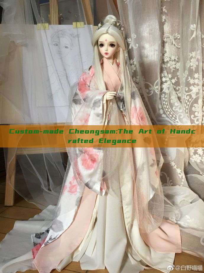 Custom-made Cheongsam:The Art of Handcrafted Elegance Custom-made Cheongsam:The Art of Handcrafted Elegance