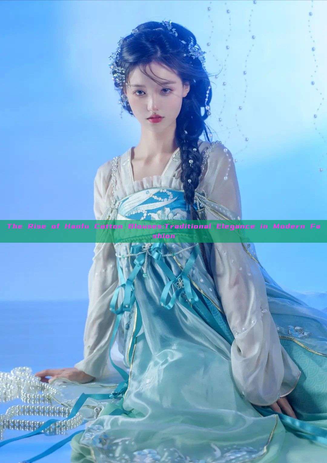 The Rise of Hanfu Cotton Blouses:Traditional Elegance in Modern Fashion