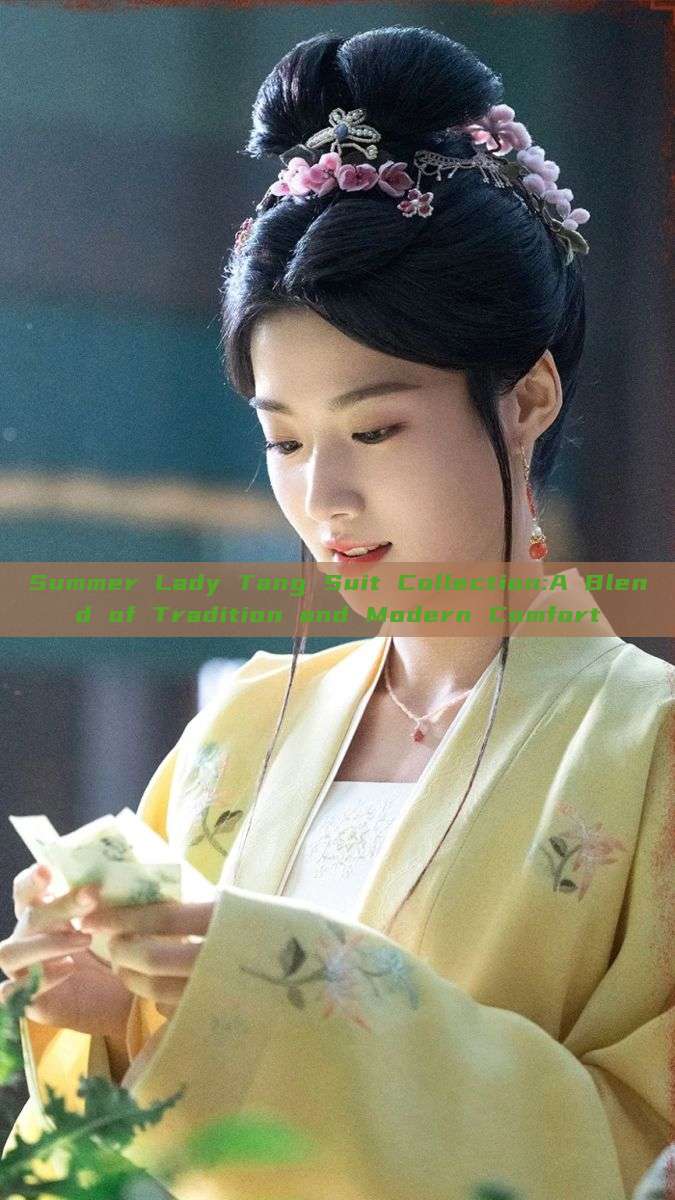 Summer Lady Tang Suit Collection:A Blend of Tradition and Modern Comfort