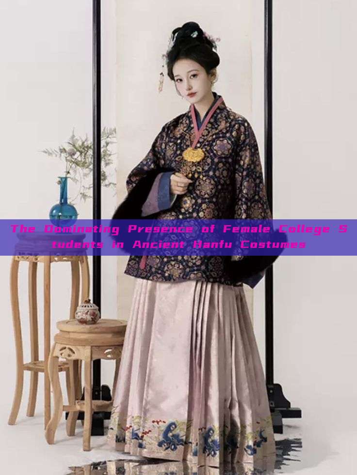 The Dominating Presence of Female College Students in Ancient Hanfu Costumes The Dominating Presence of Female College Students in Ancient Hanfu Costumes