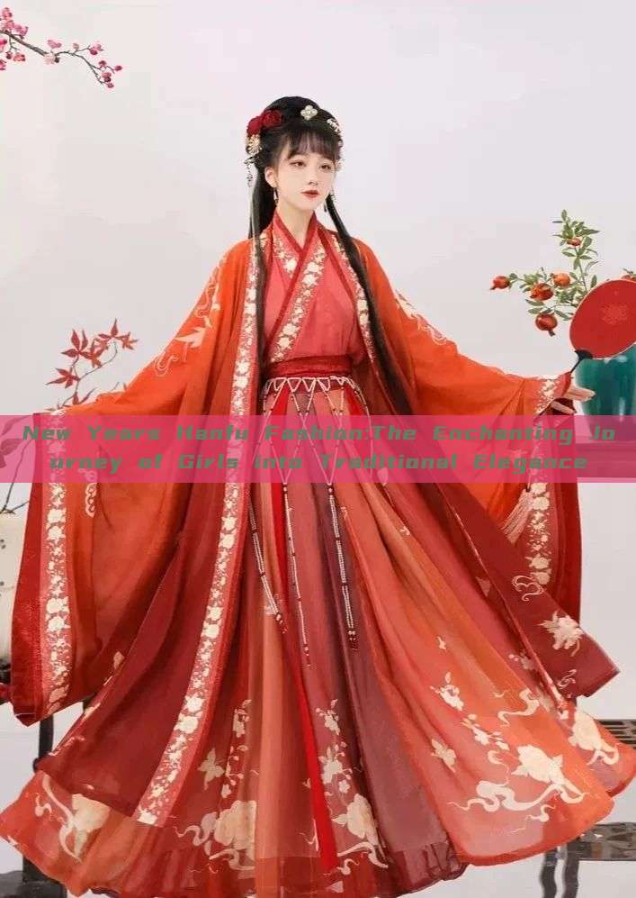 New Years Hanfu Fashion:The Enchanting Journey of Girls into Traditional Elegance New Years Hanfu Fashion:The Enchanting Journey of Girls into Traditional Elegance