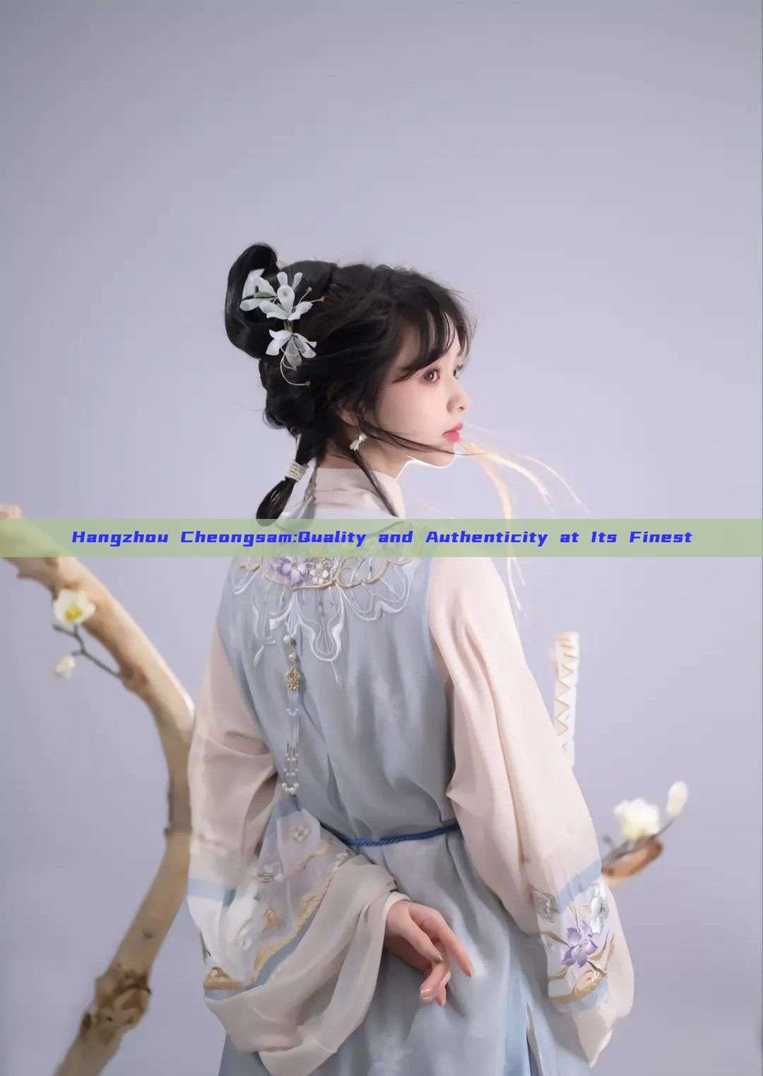 Hangzhou Cheongsam:Quality and Authenticity at Its Finest