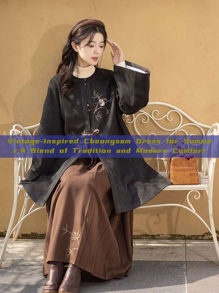 Vintage-Inspired Cheongsam Dress for Summer:A Blend of Tradition and Modern Comfort