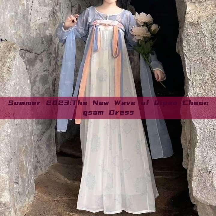 Summer 2023:The New Wave of Qipao Cheongsam Dress Summer 2023:The New Wave of Qipao Cheongsam Dress
