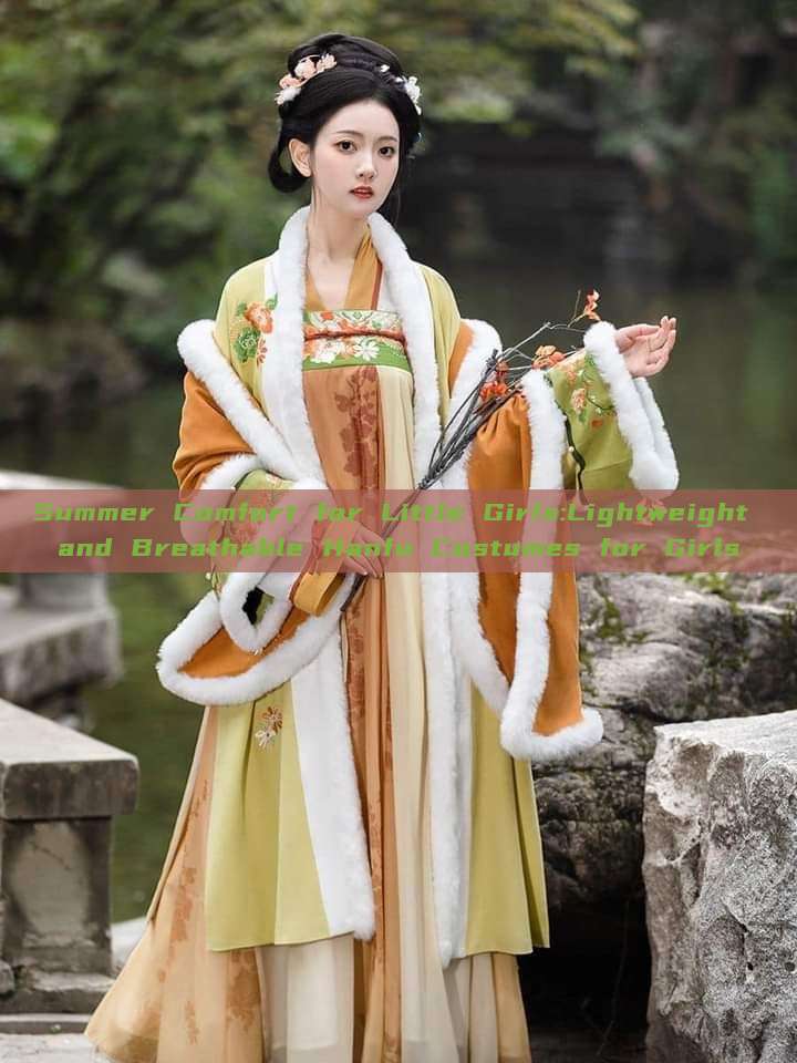 Summer Comfort for Little Girls:Lightweight and Breathable Hanfu Costumes for Girls