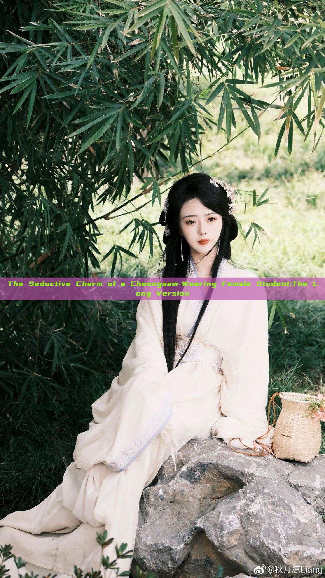 The Seductive Charm of a Cheongsam-Wearing Female Student:The Long Version