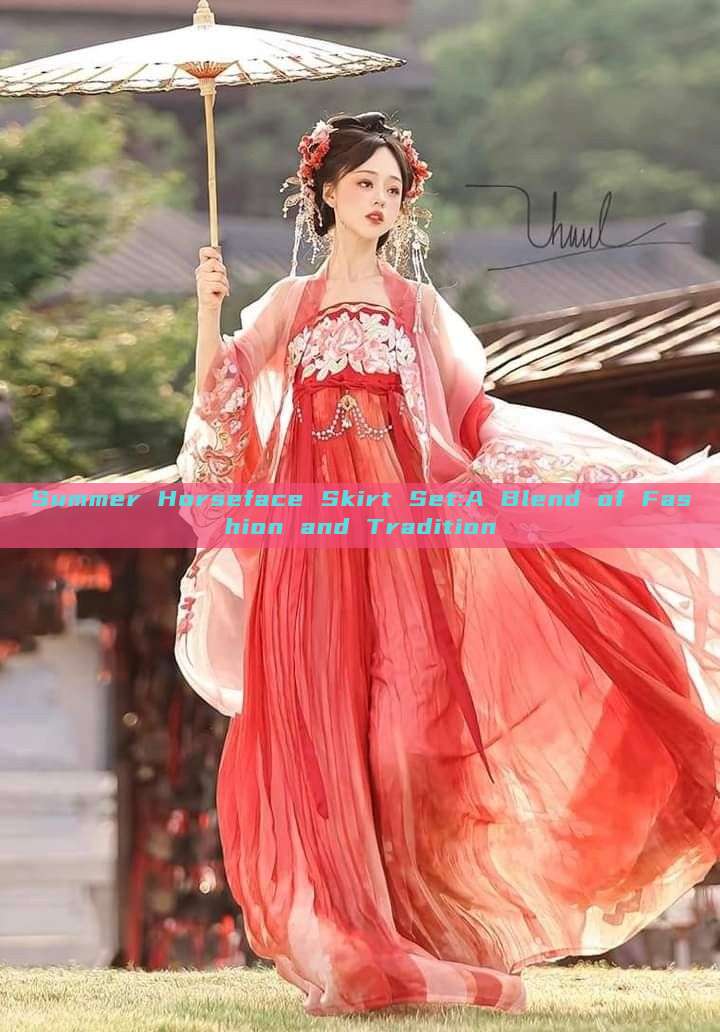 Summer Horseface Skirt Set:A Blend of Fashion and Tradition