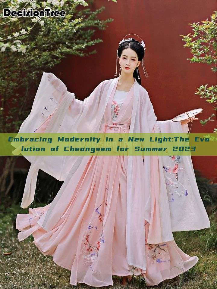 Embracing Modernity in a New Light:The Evolution of Cheongsam for Summer 2023 Embracing Modernity in a New Light:The Evolution of Cheongsam for Summer 2023