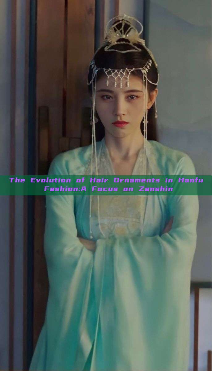 The Evolution of Hair Ornaments in Hanfu Fashion:A Focus on Zanshin The Evolution of Hair Ornaments in Hanfu Fashion:A Focus on Zanshin