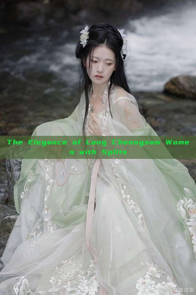 The Elegance of Long Cheongsam Women with Splits