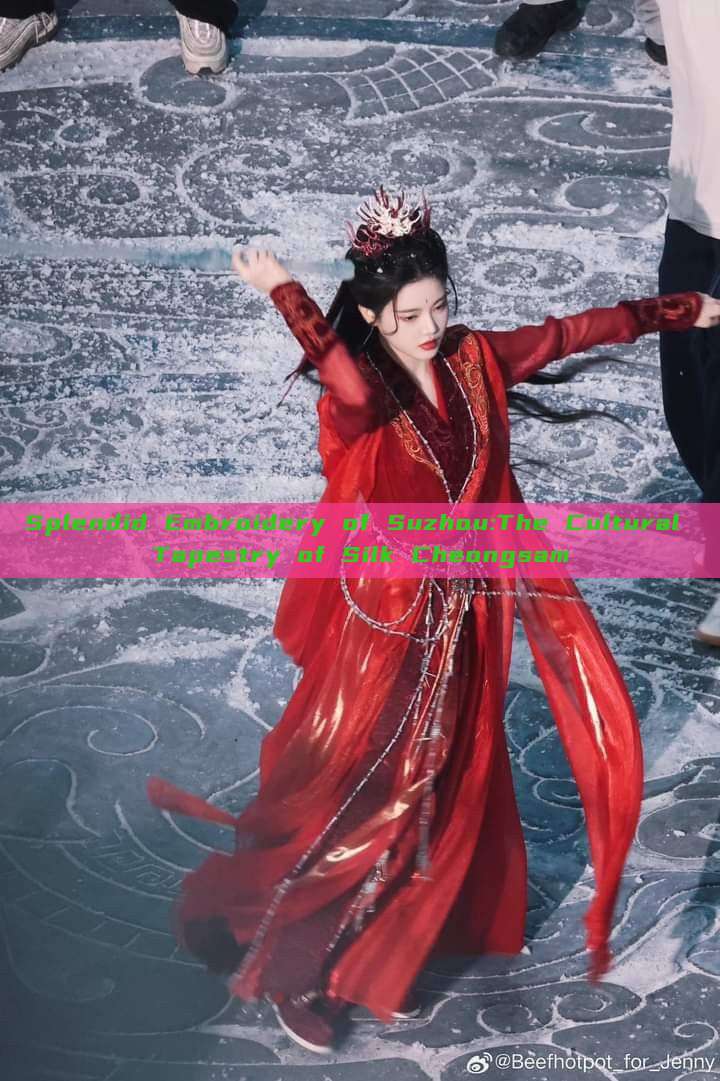 Splendid Embroidery of Suzhou:The Cultural Tapestry of Silk Cheongsam
