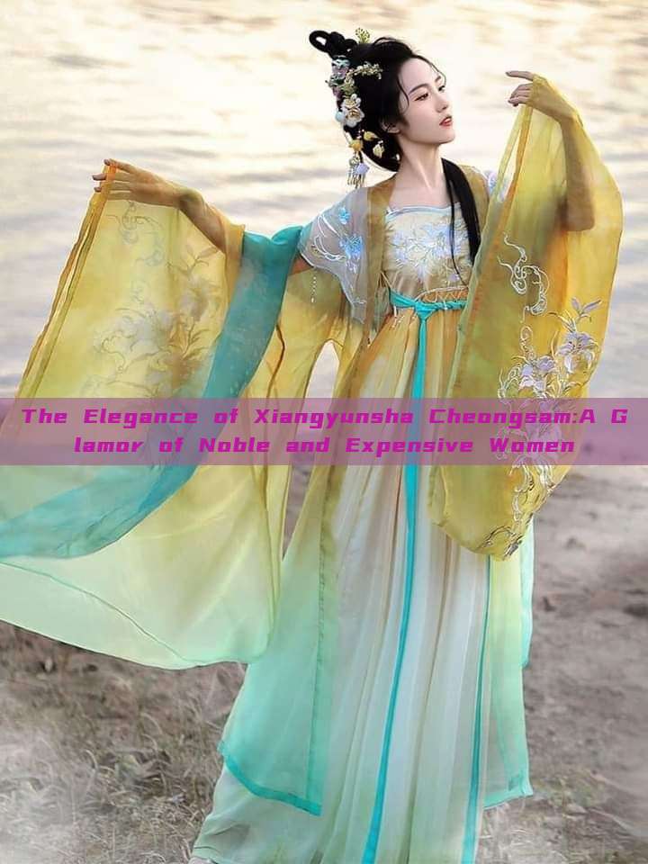 The Elegance of Xiangyunsha Cheongsam:A Glamor of Noble and Expensive Women The Elegance of Xiangyunsha Cheongsam:A Glamor of Noble and Expensive Women