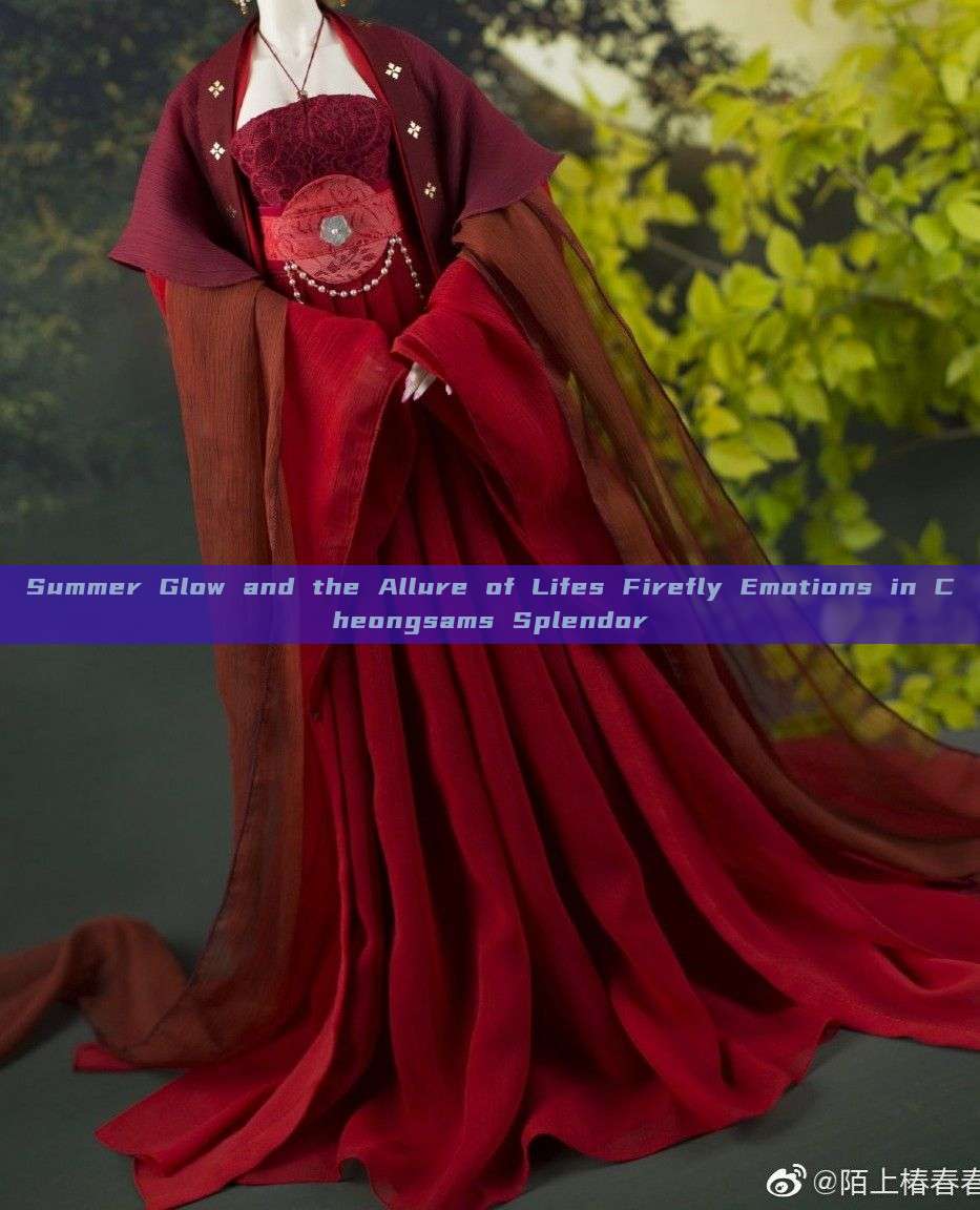 Summer Glow and the Allure of Lifes Firefly Emotions in Cheongsams Splendor