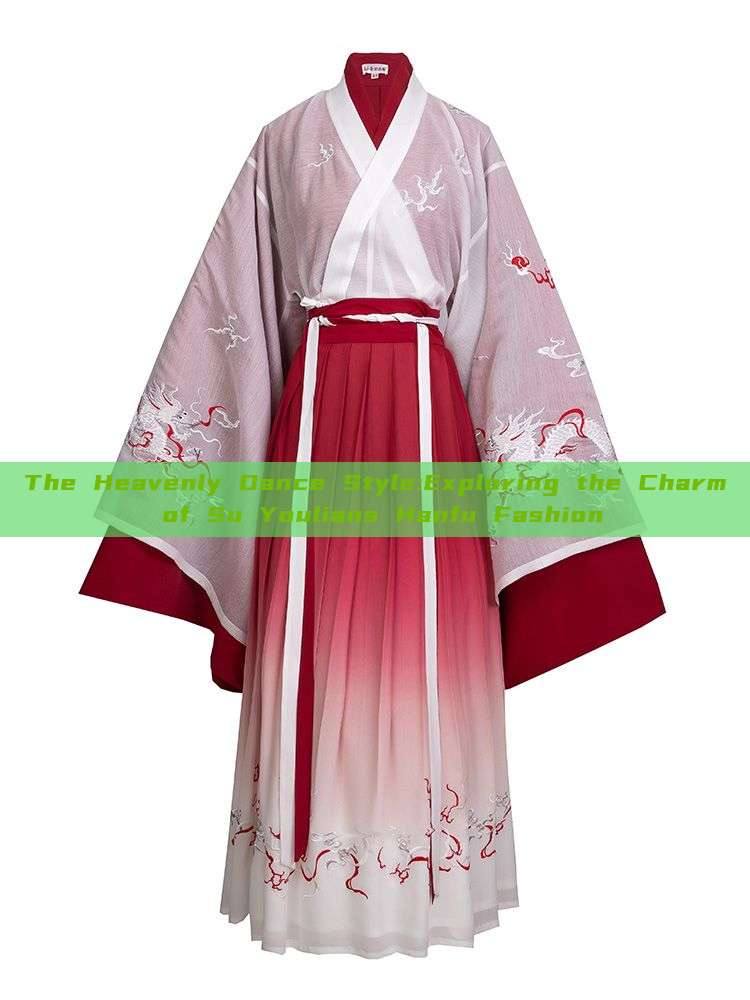 The Heavenly Dance Style:Exploring the Charm of Su Youlians Hanfu Fashion The Heavenly Dance Style:Exploring the Charm of Su Youlians Hanfu Fashion