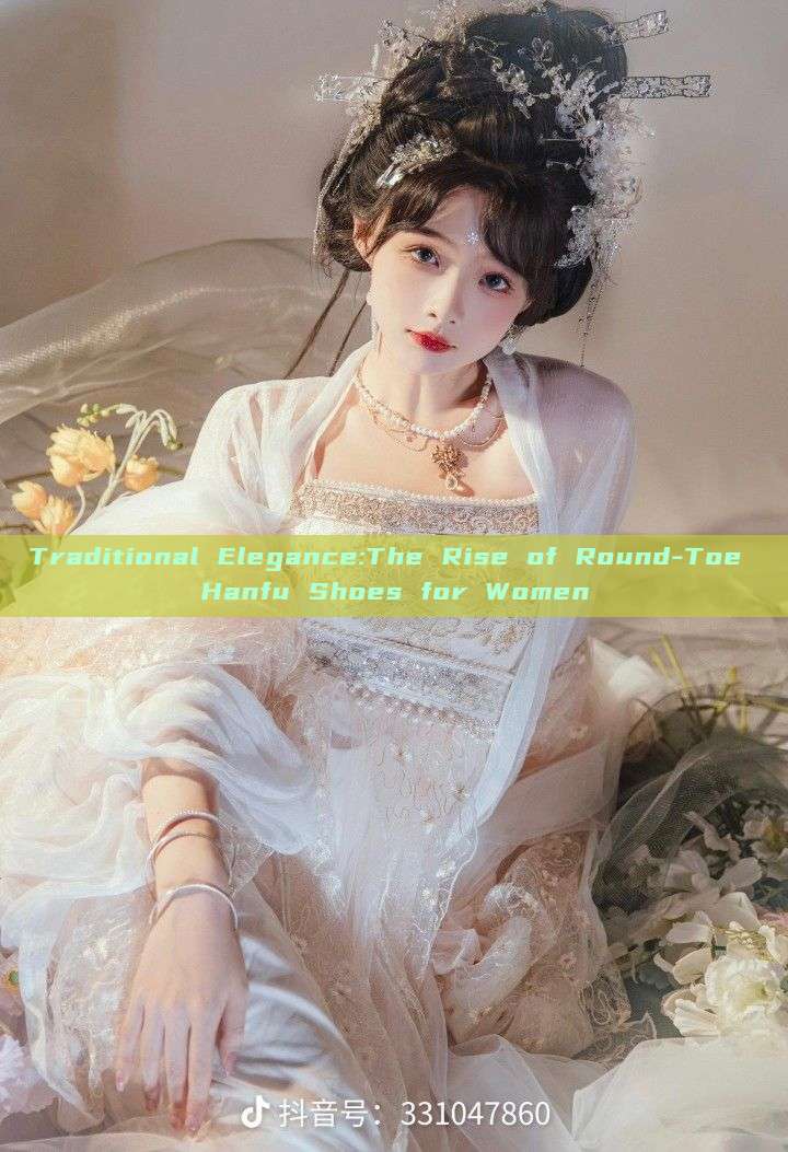 Traditional Elegance:The Rise of Round-Toe Hanfu Shoes for Women