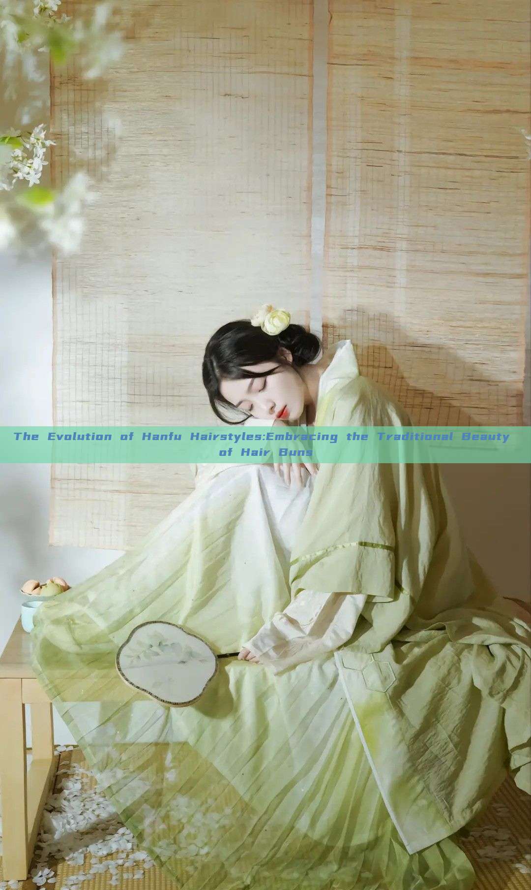 The Evolution of Hanfu Hairstyles:Embracing the Traditional Beauty of Hair Buns