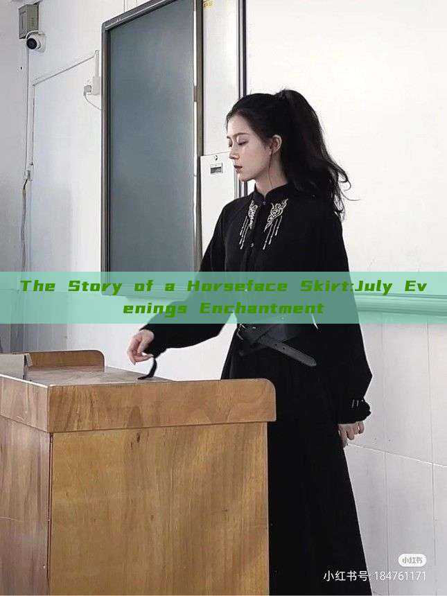 The Story of a Horseface Skirt:July Evenings Enchantment