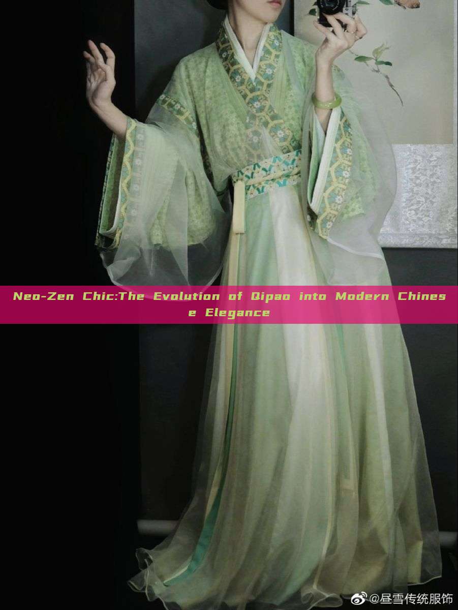 Neo-Zen Chic:The Evolution of Qipao into Modern Chinese Elegance