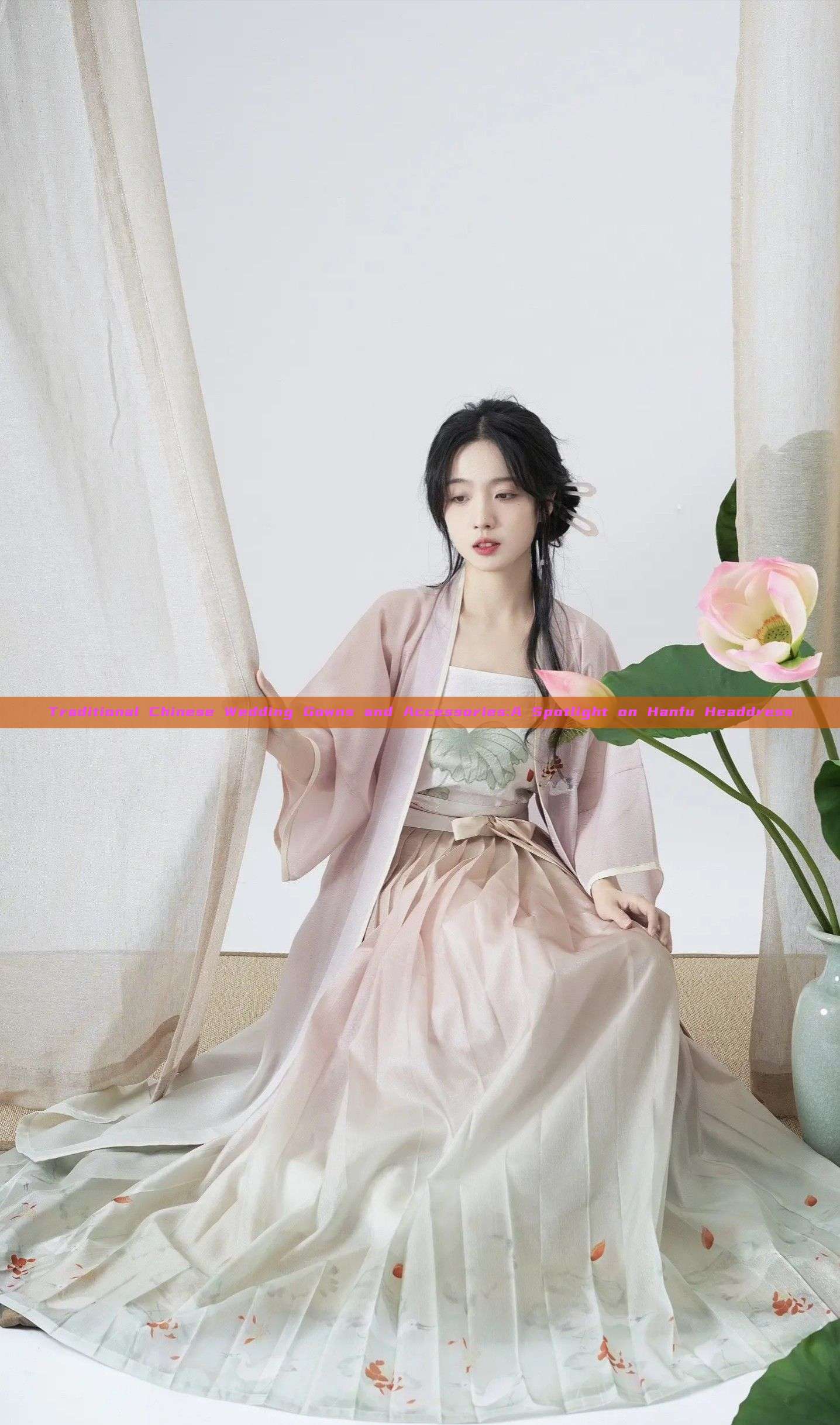 Traditional Chinese Wedding Gowns and Accessories:A Spotlight on Hanfu Headdress