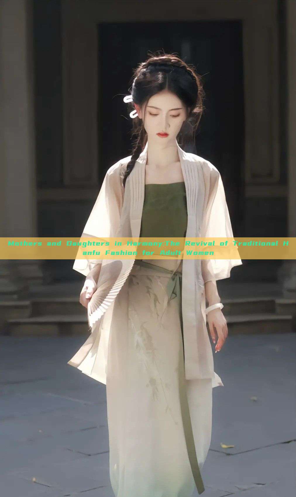 Mothers and Daughters in Harmony:The Revival of Traditional Hanfu Fashion for Adult Women Mothers and Daughters in Harmony:The Revival of Traditional Hanfu Fashion for Adult Women