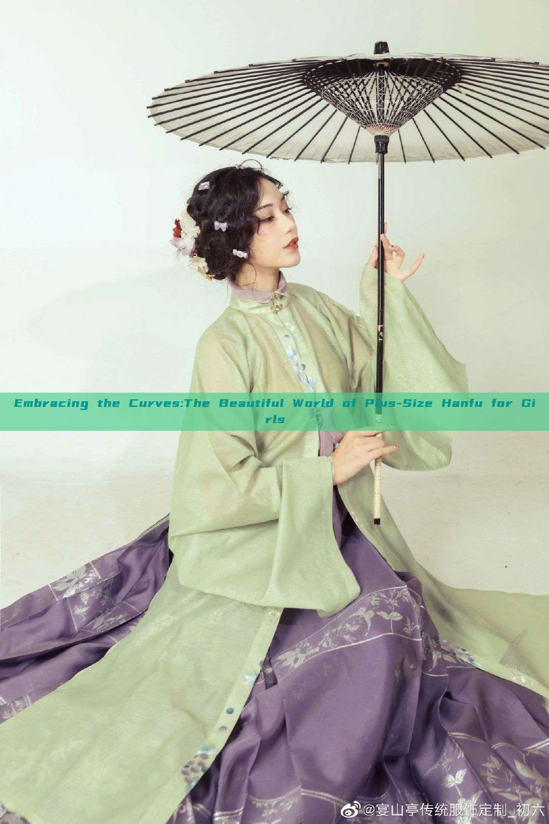 Embracing the Curves:The Beautiful World of Plus-Size Hanfu for Girls Embracing the Curves:The Beautiful World of Plus-Size Hanfu for Girls
