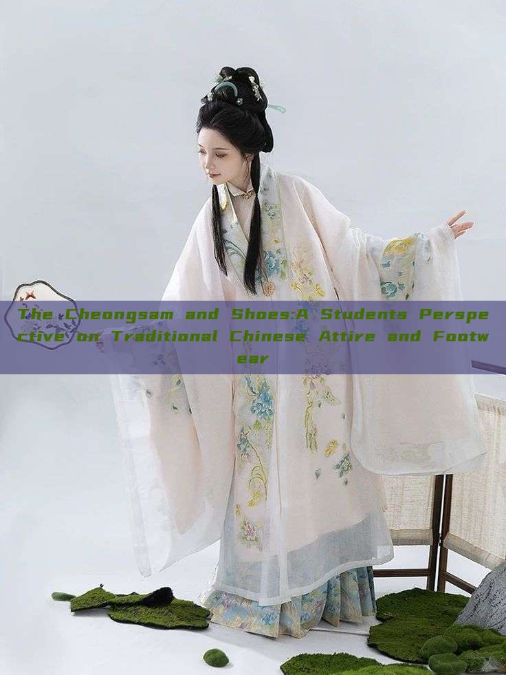 The Cheongsam and Shoes:A Students Perspective on Traditional Chinese Attire and Footwear