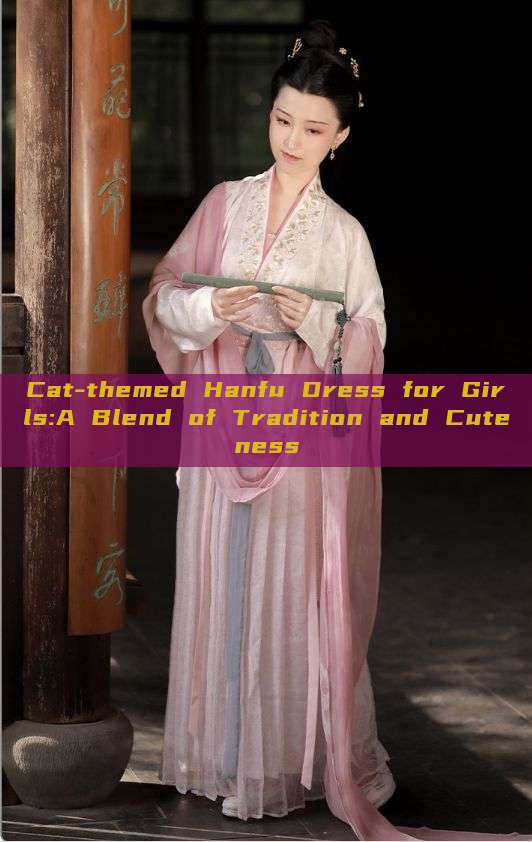 Cat-themed Hanfu Dress for Girls:A Blend of Tradition and Cuteness