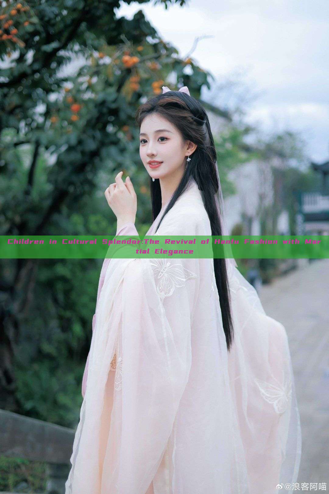 Children in Cultural Splendor:The Revival of Hanfu Fashion with Martial Elegance
