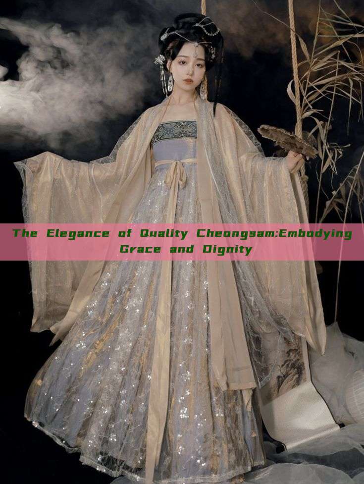 The Elegance of Quality Cheongsam:Embodying Grace and Dignity