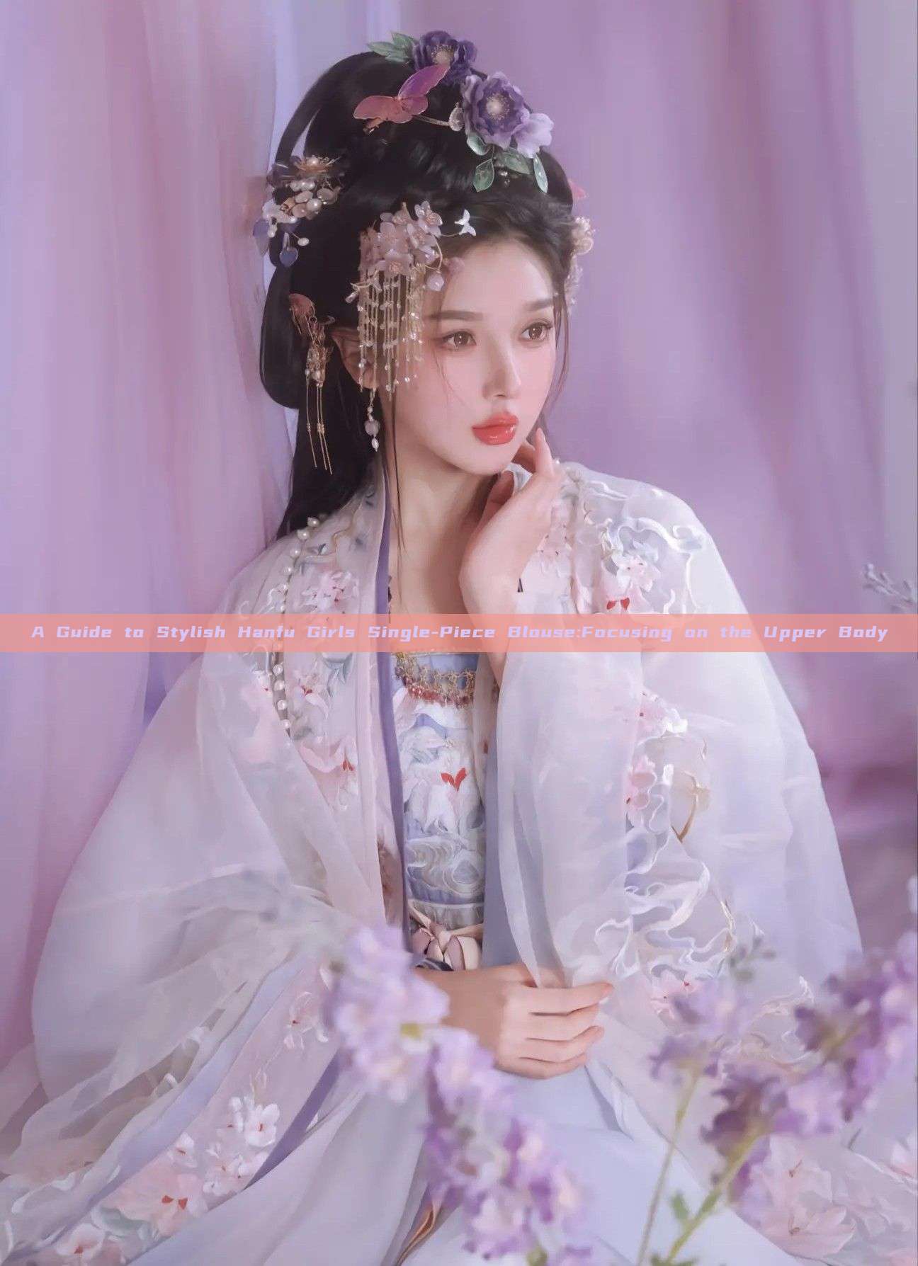 A Guide to Stylish Hanfu Girls Single-Piece Blouse:Focusing on the Upper Body A Guide to Stylish Hanfu Girls Single-Piece Blouse:Focusing on the Upper Body