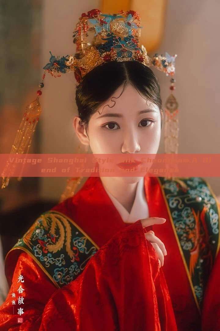 Vintage Shanghai Style Silk Cheongsam:A Blend of Tradition and Elegance Vintage Shanghai Style Silk Cheongsam:A Blend of Tradition and Elegance