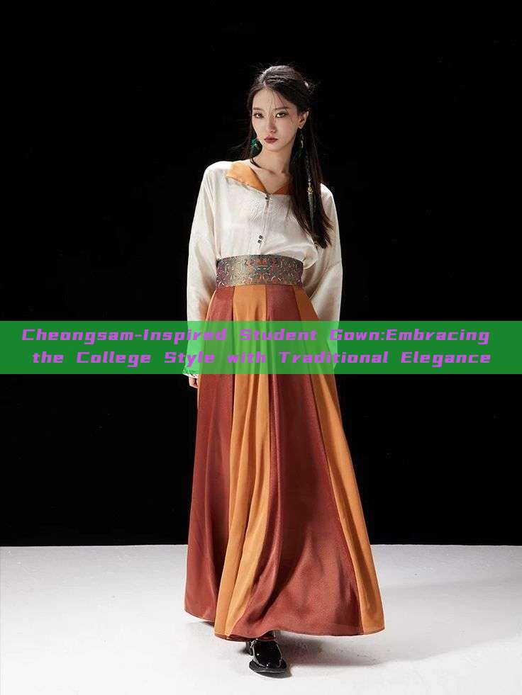 Cheongsam-Inspired Student Gown:Embracing the College Style with Traditional Elegance