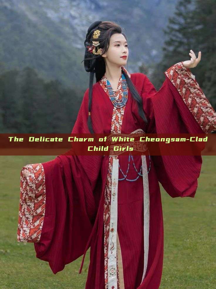 The Delicate Charm of White Cheongsam-Clad Child Girls The Delicate Charm of White Cheongsam-Clad Child Girls