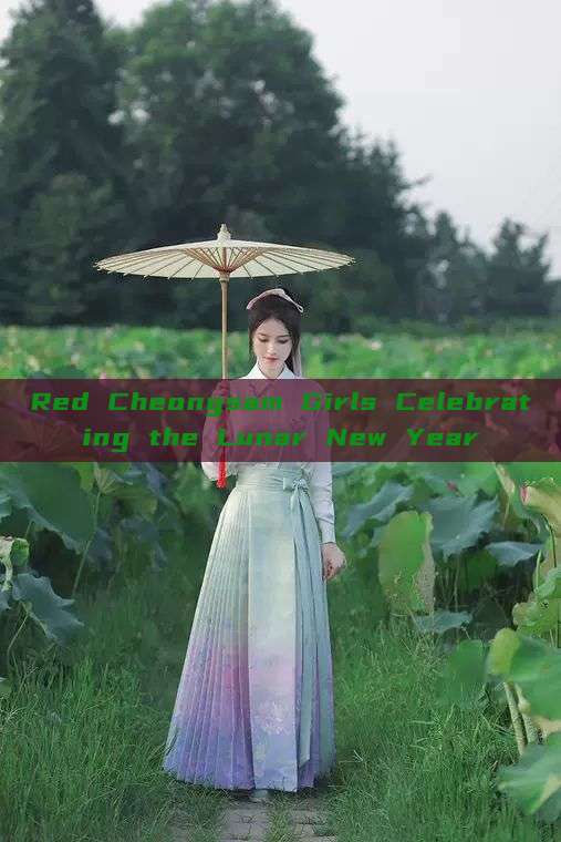 Red Cheongsam Girls Celebrating the Lunar New Year