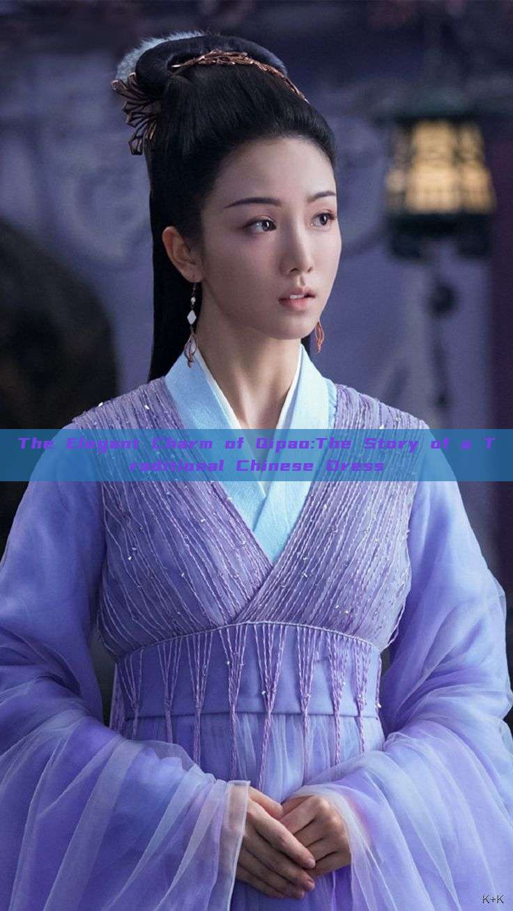 The Elegant Charm of Qipao:The Story of a Traditional Chinese Dress