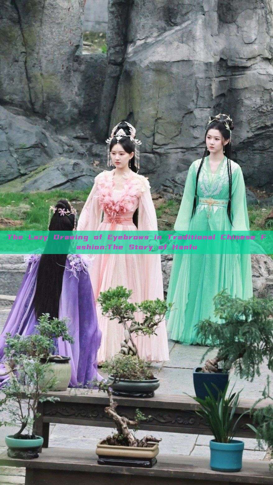 The Lazy Drawing of Eyebrows in Traditional Chinese Fashion:The Story of Hanfu The Lazy Drawing of Eyebrows in Traditional Chinese Fashion:The Story of Hanfu