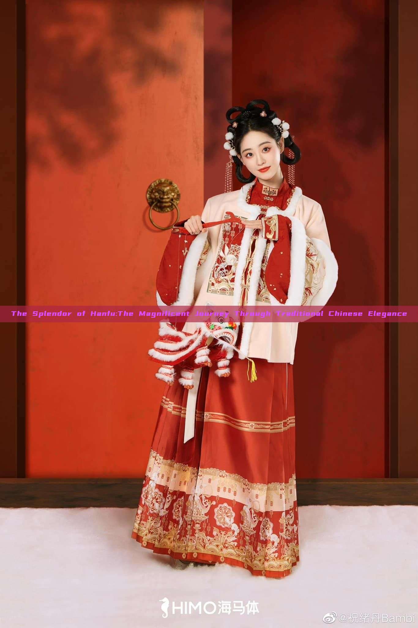 The Splendor of Hanfu:The Magnificent Journey Through Traditional Chinese Elegance