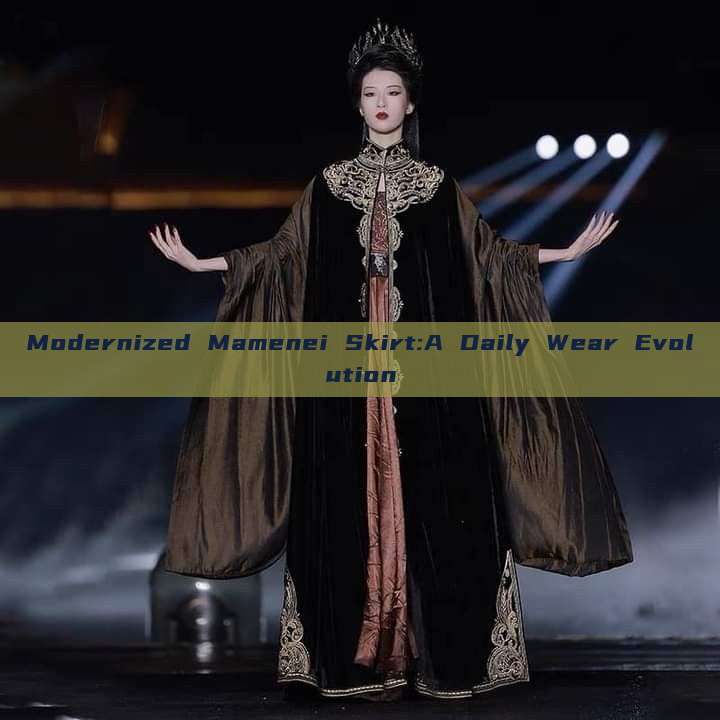 Modernized Mamenei Skirt:A Daily Wear Evolution