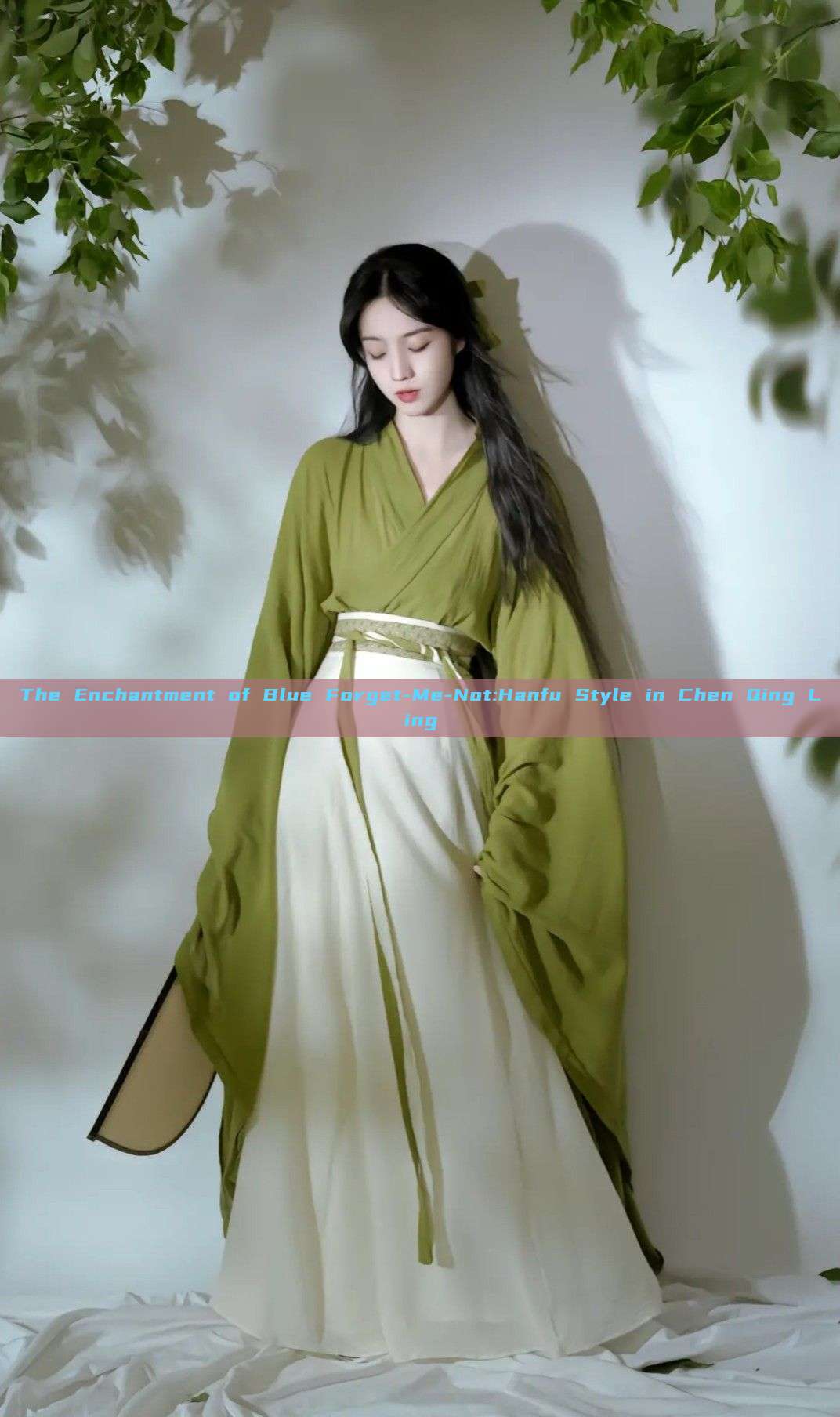 The Enchantment of Blue Forget-Me-Not:Hanfu Style in Chen Qing Ling The Enchantment of Blue Forget-Me-Not:Hanfu Style in Chen Qing Ling