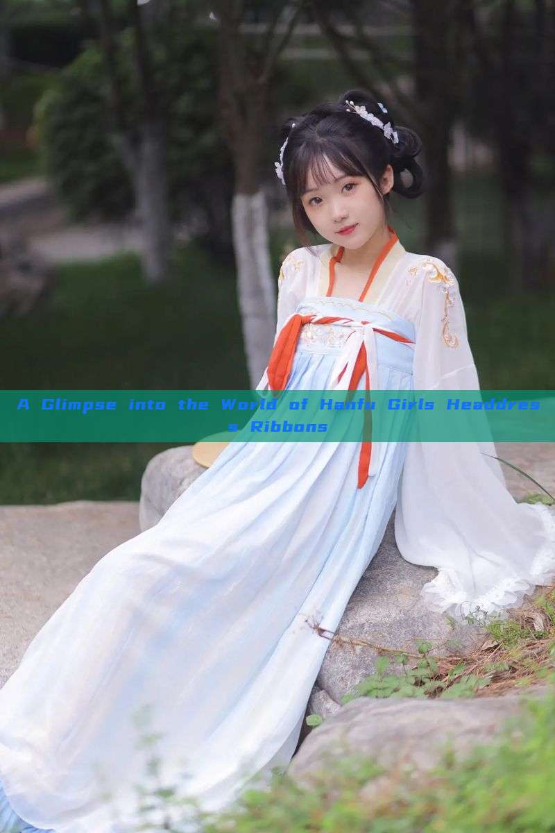 A Glimpse into the World of Hanfu Girls Headdress Ribbons A Glimpse into the World of Hanfu Girls Headdress Ribbons