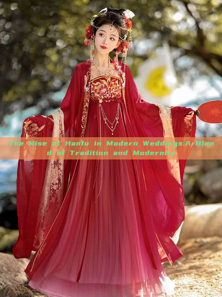 The Rise of Hanfu in Modern Weddings:A Blend of Tradition and Modernity